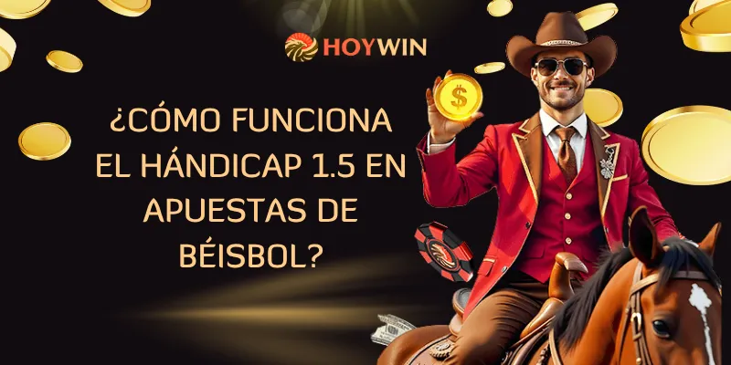 ¿Cómo funciona el hándicap 1.5 en apuestas de béisbol?