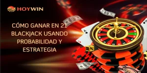 Cómo Ganar En 21 Blackjack Usando Probabilidad