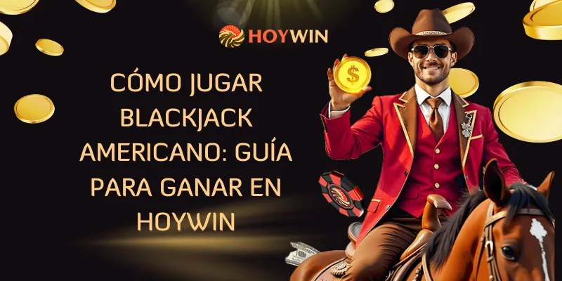 Cómo Jugar Blackjack Americano