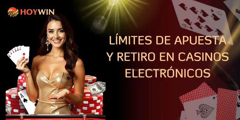 Límites de apuesta y retiro en casinos electrónicos